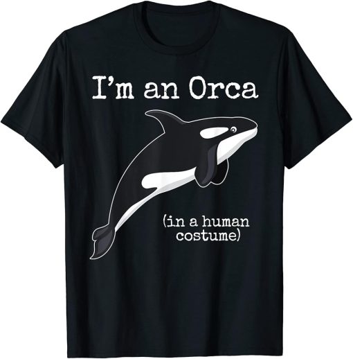 Orca Killer Whale Costume I"m an Orca in a Human Costume T-Shirt