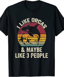 I Like orcas And Maybe Like 3 People Lover vintage Funny T-Shirt